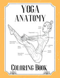 Yoga Anatomy Coloring Book: Visual Guide Movement Yoga Poses Coloring Book - Paperback