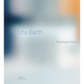 Uta Barth: Peripheral Vision - Hardcover