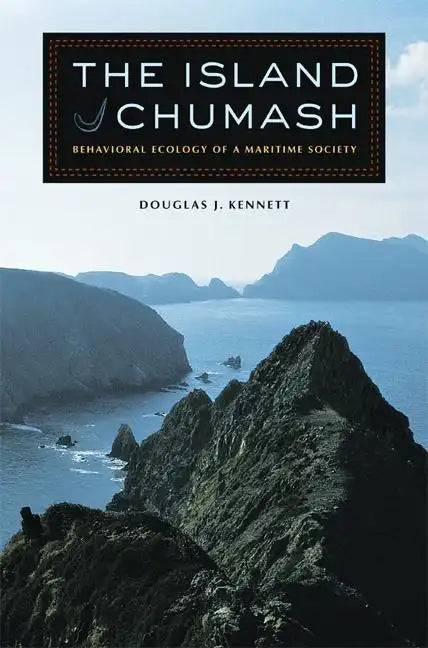 The Island Chumash: Behavioral Ecology of a Maritime Society - Hardcover