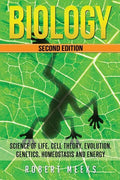 Biology: Science of Life, Cell Theory, Evolution, Genetics, Homeostasis and Energy - Paperback