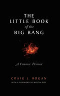 The Little Book of the Big Bang: A Cosmic Primer - Hardcover