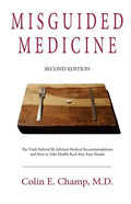 Misguided Medicine: Second Edition: The truth behind ill-advised medical recommendations and how to take health back into your hands - Paperback