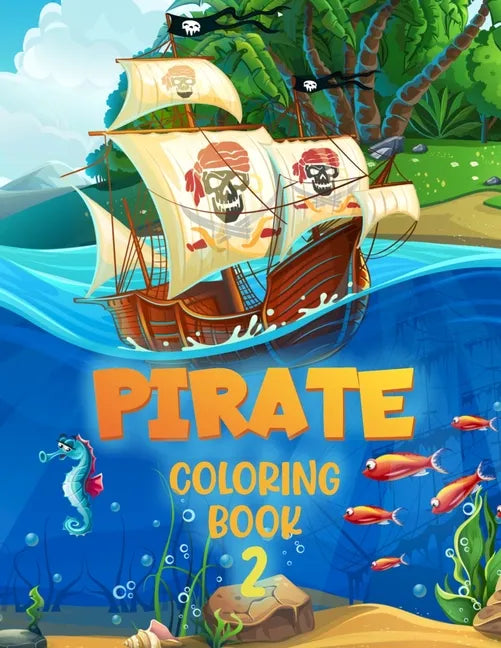 Pirate 2 Coloring Book: For Kids Aged 4 - 10 - Paperback
