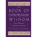 The Book of Entrepreneurs' Wisdom: Classic Writings by Legendary Entrepreneurs - Hardcover