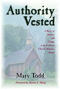 Authority Vested: A Story of Identity and Change in the Lutheran Church-Missouri Synod - Paperback