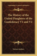 The History of the United Daughters of the Confederacy V1 and V2 - Paperback