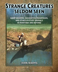 Strange Creatures Seldom Seen: Giant Beavers, Sasquatch, Manipogos, and Other Mystery Animals in Manitoba and Beyond - Paperback