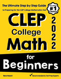 CLEP College Math for Beginners: The Ultimate Step by Step Guide to Preparing for the CLEP College Math Test - Paperback