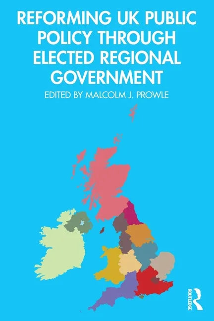 Reforming UK Public Policy Through Elected Regional Government - Paperback