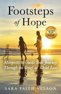 Footsteps of Hope: Mileposts to Guide Your Journey Through the Grief of Child Loss - Paperback
