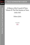 A History of the Council of Trent Volume II: The First Sessions at Trent, 1545-1547 - Paperback