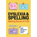 Dyslexia and Spelling: Making Sense of It All - Paperback