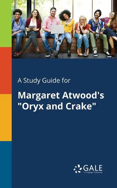 A Study Guide for Margaret Atwood's "Oryx and Crake" - Paperback