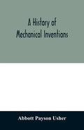 A history of mechanical inventions - Paperback