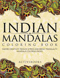 Indian Mandalas Coloring Book: Inspire Creativity, Reduce Stress And Bring Tranquility - Mandala Coloring Pages - Paperback