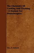 The Chemistry Of Cooking And Cleaning - A Manual For Housekeepers - Paperback