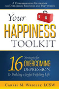 Your Happiness Toolkit: 16 Strategies for Overcoming Depression, and Building a Joyful, Fulfilling Life - Paperback