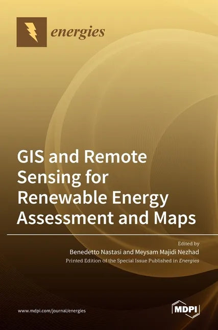 GIS and Remote Sensing for Renewable Energy Assessment and Maps - Hardcover