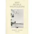Robert Adams: Why People Photograph: Selected Essays and Reviews - Paperback