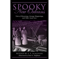 Spooky New Orleans: Tales of Hauntings, Strange Happenings, and Other Local Lore - Paperback