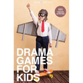 Drama Games for Kids: 111 of Today's Best Theatre Games - Paperback