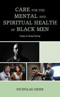 Care for the Mental and Spiritual Health of Black Men: Hope to Keep Going - Paperback