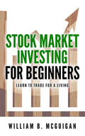 Stock Market Investing For Beginners: The Only Book You Will Need to Learn to Invest For a living - Paperback