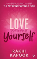 Love Yourself: Understand and Master the Art of not Giving a *uck - Paperback