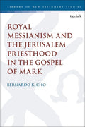 Royal Messianism and the Jerusalem Priesthood in the Gospel of Mark - Paperback