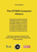 The OTHER Computer History: Amazing, amusing, and experiencd Stories about the IT from the beginning to the Internet. - Paperback