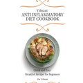 Vibrant Anti Inflammatory Diet Cookbook: Quick and Easy Breakfast Recipes for Beginners - Hardcover