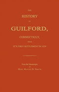 The History of Guilford, Connecticut, from Its First Settlement in 1639. - Paperback