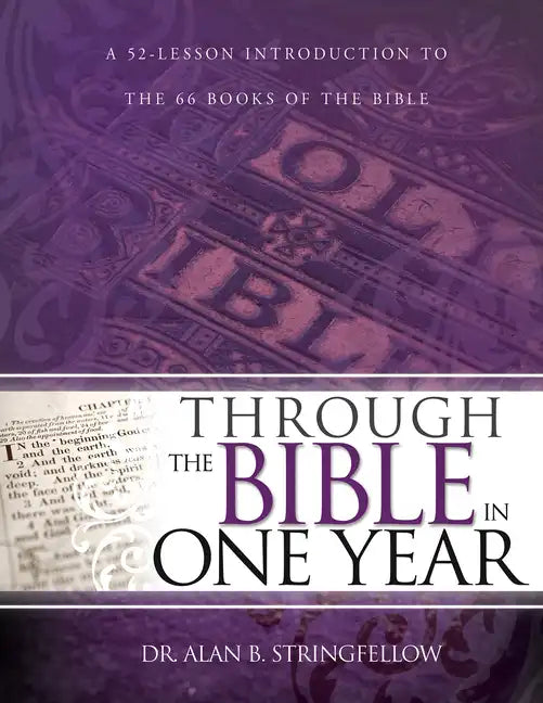 Through the Bible in One Year: A 52-Lesson Introduction to the 66 Books of the Bible (Bible Study Guide for Small Group or Individual Use) - Paperback