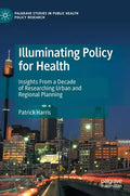 Illuminating Policy for Health: Insights from a Decade of Researching Urban and Regional Planning - Hardcover
