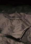East Asia at the Center: Four Thousand Years of Engagement with the World - Paperback