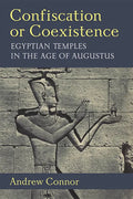 Confiscation or Coexistence: Egyptian Temples in the Age of Augustus - Hardcover