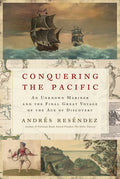 Conquering the Pacific: An Unknown Mariner and the Final Great Voyage of the Age of Discovery - Paperback