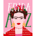 Frida de la A A La Z: La Vida de Un Icono del Activismo a la Cultura Zapoteca - Paperback