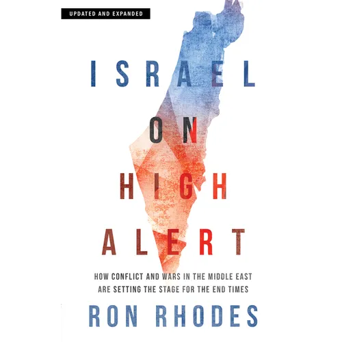 Israel on High Alert: How Conflicts and Wars in the Middle East Are Setting the Stage for the End Times - Paperback