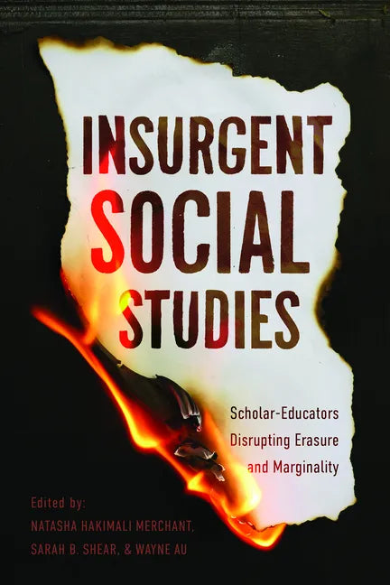 Insurgent Social Studies: Scholar-Educators Disrupting Erasure and Marginality - Paperback