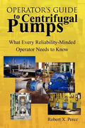 Operator'S Guide to Centrifugal Pumps: What Every Reliability-Minded Operator Needs to Know - Paperback