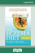 The Eczema Diet (2nd edition): Eczema-Safe Food to Stop The Itch and Prevent Eczema for Life (16pt Large Print Edition) - Paperback