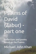 Holy Psalms of David (Zabur) - part one: Reflections and poems based on the Psalms - Paperback
