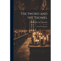 The Sword and the Trowel; Ed. by C.H. Spurgeon - Paperback