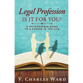 Legal Profession: Is It For You?: A No-Nonsense Guide to a Career in the Law - Paperback