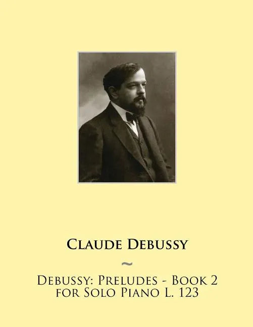 Debussy: Preludes - Book 2 for Solo Piano L. 123 - Paperback