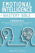 Emotional Intelligence Mastery Bible: 7 Books in 1: Manipulation and Dark Psychology, How to Analyze People, Dark NLP, Dark Psychology Secrets, Persua - Paperback