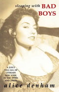 Sleeping with Bad Boys: A Juicy Tell-All of Literary New York in the the 1950s and 1960s - Paperback