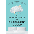 The Neuroscience of Excellent Sleep: Practical Advice and Mindfulness Techniques Backed by Science to Improve Your Sleep and Manage Insomnia from Aust - Paperback