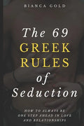 The 69 Greek Rules of Seduction: How to Always Be One Step Ahead in Love and Relationships - Paperback